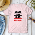 Damen T-Shirt Lach oder lass