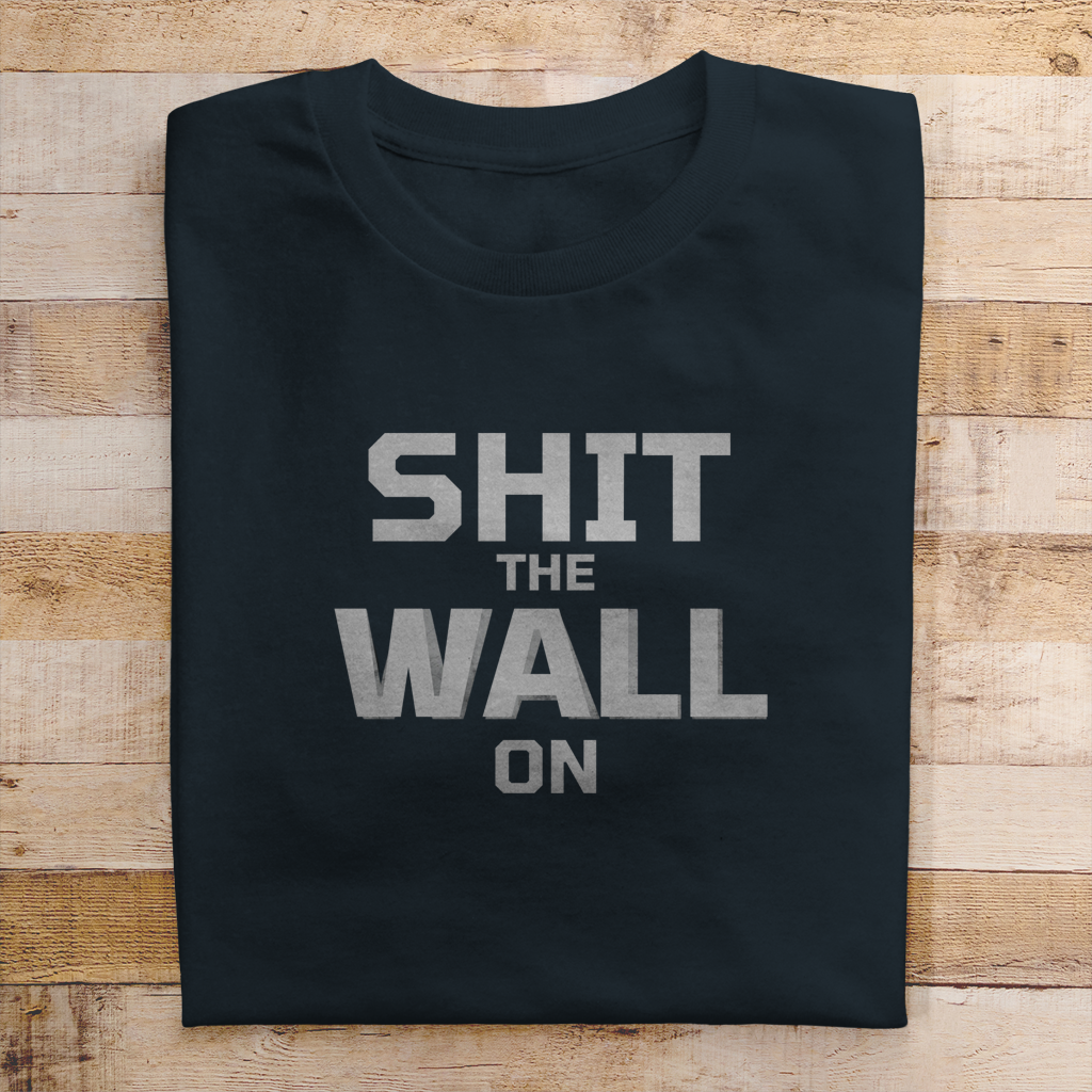 Herren T-Shirt shit the wall on