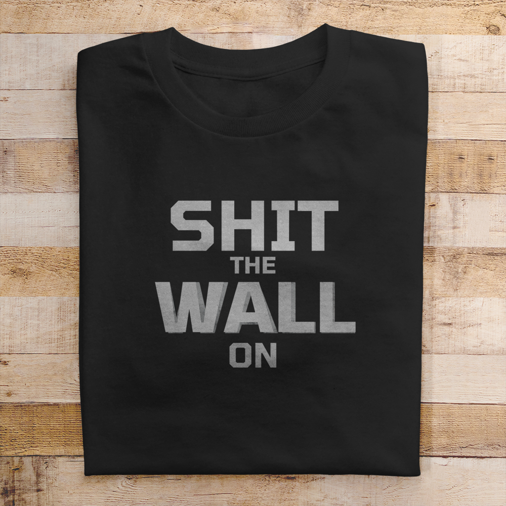 Herren T-Shirt shit the wall on