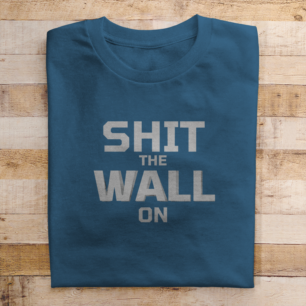 Herren T-Shirt shit the wall on