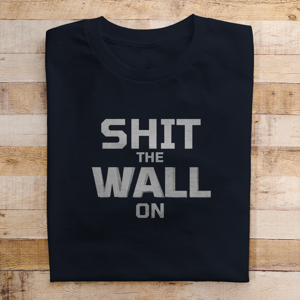 Herren T-Shirt shit the wall on