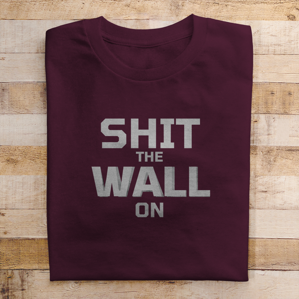 Herren T-Shirt shit the wall on