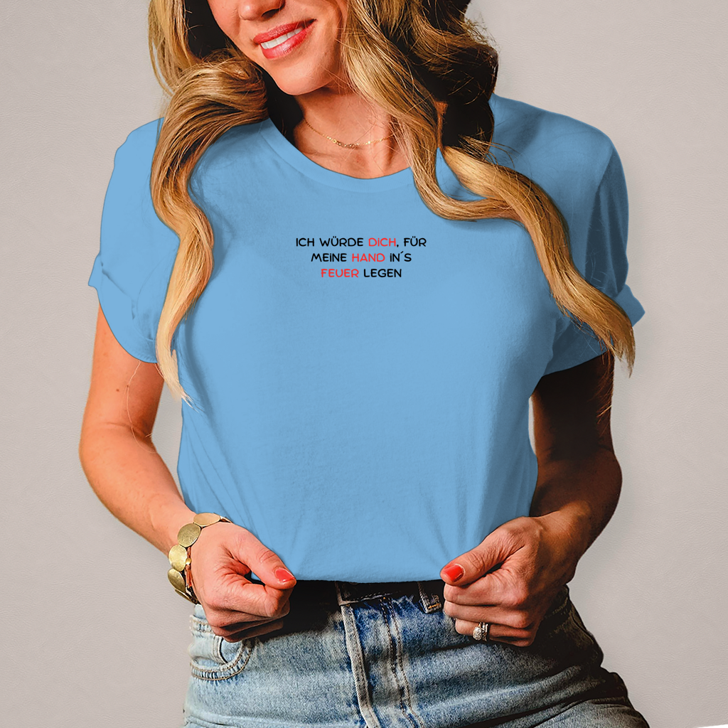 Damen T-Shirt Dich ins Feuer